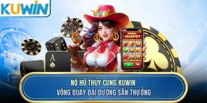 Nổ Hũ Thủy Cung KUWIN - Vòng Quay Đại Dương Săn Thưởng